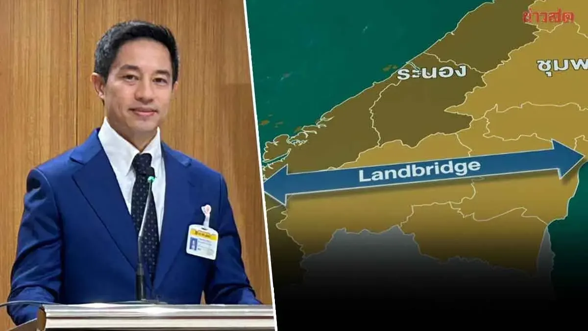 Senator Noraseth Prepares to Submit Motion Requesting Government to Reconsider Land Bridge Project Amid Concerns Over Rushed Timeline